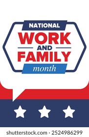 National Work and Family Month. Celebrated annual in October. Сampaign in United States business. A healthy balance and a flexible work environment. Effective work. Poster, banner. Vector illustration