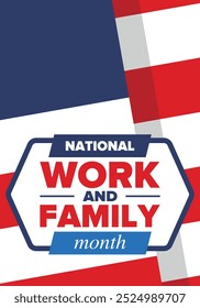 National Work and Family Month. Celebrated annual in October. Сampaign in United States business. A healthy balance and a flexible work environment. Effective work. Poster, banner. Vector illustration