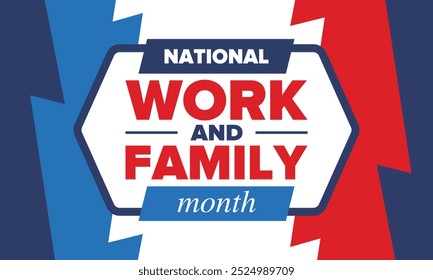 National Work and Family Month. Celebrated annual in October. Сampaign in United States business. A healthy balance and a flexible work environment. Effective work. Poster, banner. Vector illustration