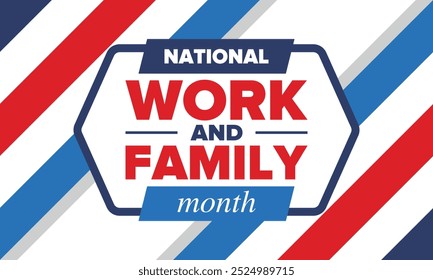 National Work and Family Month. Celebrated annual in October. Сampaign in United States business. A healthy balance and a flexible work environment. Effective work. Poster, banner. Vector illustration