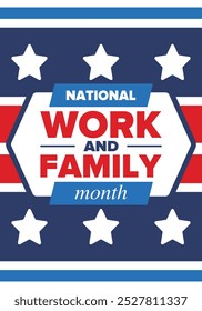 National Work and Family Month. Celebrated annual in October. Сampaign in United States business. A healthy balance and a flexible work environment. Effective work. Poster, banner. Vector illustration