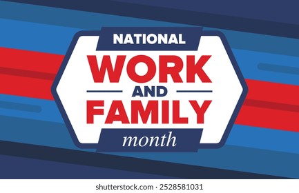 National Work and Family Month. Celebrated annual in October. Сampaign in United States business. A healthy balance and a flexible work environment. Effective work. Poster, banner. Vector illustration