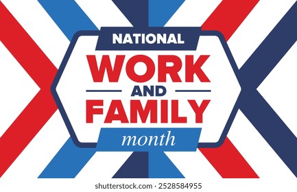 National Work and Family Month. Celebrated annual in October. Сampaign in United States business. A healthy balance and a flexible work environment. Effective work. Poster, banner. Vector illustration