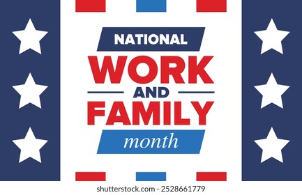 National Work and Family Month. Celebrated annual in October. Сampaign in United States business. A healthy balance and a flexible work environment. Effective work. Poster, banner. Vector illustration