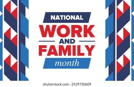 National Work and Family Month. Celebrated annual in October. Сampaign in United States business. A healthy balance and a flexible work environment. Effective work. Poster, banner. Vector illustration