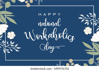 National Workaholics Day. Holiday concept. Template for background, banner, card, poster, t-shirt with text inscription, vector eps 10