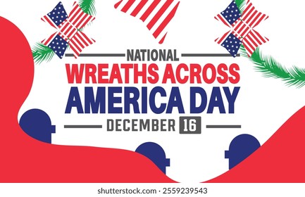 National Wreaths Across America Day in honor of fallen heroes is observed every year on December 16th. Holiday concept, suitable for placard, background, Greeting Card, Poster design template 