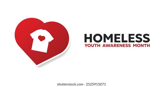 National Youth Homeless Awareness Month. Heart and t shirt. Great for cards, banners, posters, social media and more. White background.