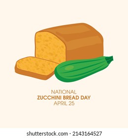 National Zucchini Bread Day vector. Sweet delicious bread with zucchini icon vector. Zucchini Bread Day Poster, April 25. Important day