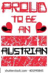 Nationalist T-shirt and apparel graphic design with "Proud to be an Austrian" text, grunge Austrian flag and Austria map in red hearts on a white background - Eps10 Vector graphics and illustration