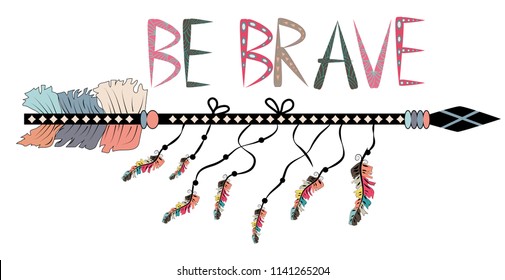 Native american accessory with arrow feathers and lettering be brave