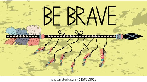 Native american accessory with arrow feathers and lettering be brave