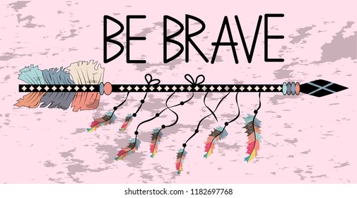 Native american accessory with arrow feathers and lettering be brave