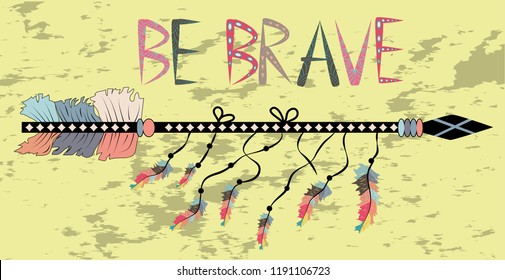 Native american accessory with arrow feathers and lettering be brave