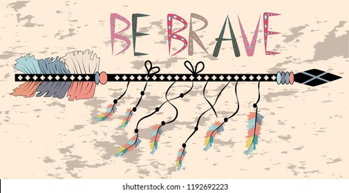 Native american accessory with arrow feathers and lettering be brave
