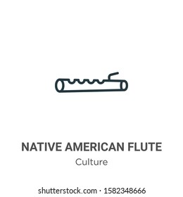 Native american flute outline vector icon. Thin line black native american flute icon, flat vector simple element illustration from editable culture concept isolated on white background