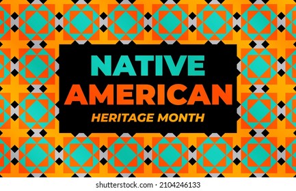 Native American Heritage Month is an annual designation observed in November. Poster, card, banner, background design. Vector EPS 10.