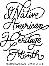 Native American Heritage Month  Hand Lettering Motivational Quote.  National American Indian Heritage Month Hand drawn lettering. Native American calligraphy. Thank you card. Vector illustration.