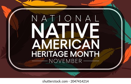 Native American heritage month is observed every year in November, to recognize the achievements and contributions of Native Americans. Vector illustration