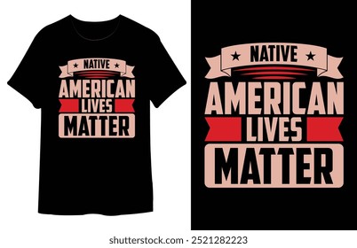 Native American Lives Matter T Shirt Design.