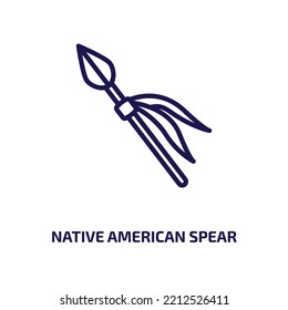 Native American Spear Icon From Culture Collection. Thin Linear Native American Spear, Indian, American Outline Icon Isolated On White Background. Line Vector Native American Spear Sign, Symbol For 