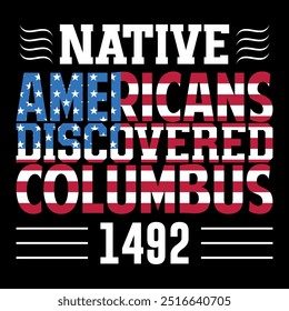 native Americans discovered Columbus t shirt design