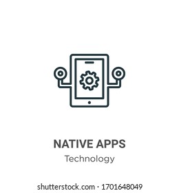 Native apps outline vector icon. Thin line black native apps icon, flat vector simple element illustration from editable technology concept isolated stroke on white background