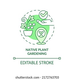 Native plant gardening green concept icon. Adapting to conditions. Gardening type abstract idea thin line illustration. Isolated outline drawing. Editable stroke. Arial, Myriad Pro-Bold fonts used