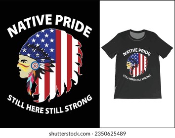 Native Pride Still Here Still Strong T-Shirt vector, Native pride men, American Indian shirt, Native Inspired Tee, Screen print t shirt