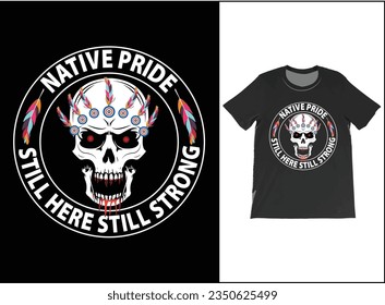Native Pride Still Here Still Strong T-Shirt vector, Native pride men, American Indian shirt, Native Inspired Tee, Screen print t shirt