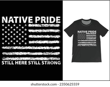 Native Pride Still Here Still Strong T-Shirt vector, Native pride men, American Indian shirt, Native Inspired Tee, Screen print t shirt