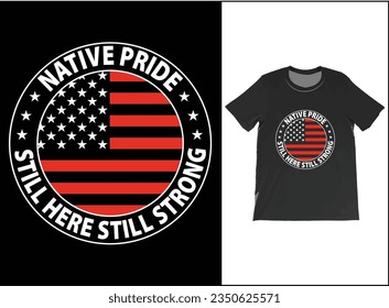 Native Pride Still Here Still Strong T-Shirt vector, Native pride men, American Indian shirt, Native Inspired Tee, Screen print t shirt