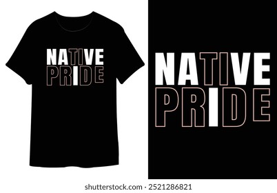 Native Pride T Shirt Design. Best Typography Vector T shirt Design