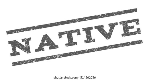 Native watermark stamp. Text caption between parallel lines with grunge design style. Rubber seal stamp with scratched texture. Vector grey color ink imprint on a white background.