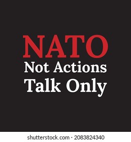 NATO not actions talk only quote, expressing your feeling, vector illustrations