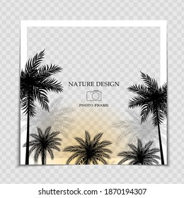 Natural Background Photo Frame Template with Palm leaves for post in Social Network. Vector Illustration