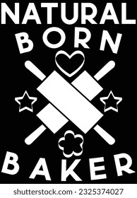 Natural born baker vector art design, eps file. design file for t-shirt. SVG, EPS cuttable design file