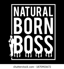 Natural Born BOSS. Hustle Lettering phrase for t shirt, poster, card, banner, neon sign vector illustration