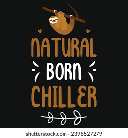 Natural born chiller sloth graphics tshirt design 