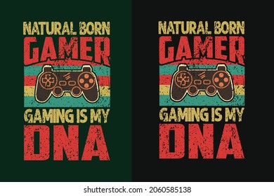 Natural born gamer gaming is my DNA typography gaming t shirt design