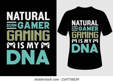 Natural born gamer gaming is my DNA T-shirt design