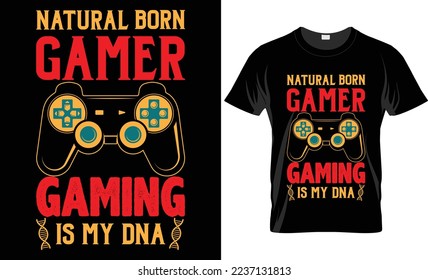 Natural Born gamer gaming is my DNA-Video gaming T-shirt design