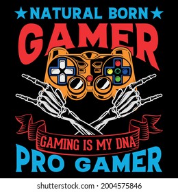 Natural born gamer,gaming is my dna, pro gamer. game quote typography t-shirt design template vector.