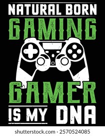 Natural born gaming gamer is my dna t shirt design