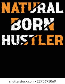 Natural born hustler t-shirt design.