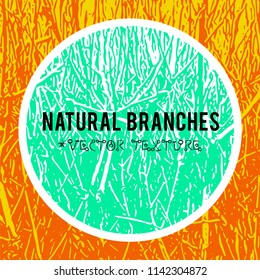 Natural branches vector textured background and eco grunge items for the creation of design banners, music cover, wallpapers,  flyers, websites with grunge bio ideas.