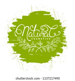 Natural Cosmetics slogan. Green eco label, organic logo, floral design with hand drawn calligraphy, lettering, bio product. Vector illustration