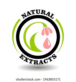 Natural floral extract ingredients stamp with circle flower illustration. Round vector logo for certification of eco bio organic cosmetics packaging sign