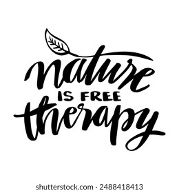Natural is free therapy. Hand drawn lettering phrase. Vector illustration.