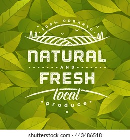 Natural and Fresh. Healthy eating quote on background with fresh green leaves. Natural, locally grown, organic food poster or banner. Vector illustration.